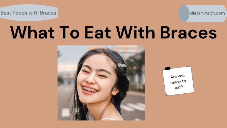 What To Eat When You Have Braces