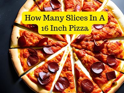 How Many Slices In A 16 inch Pizza