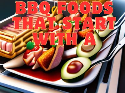 BBQ Foods That Start With A
