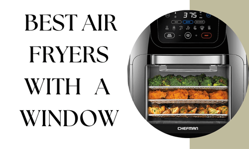 Best Air Fryer with Window