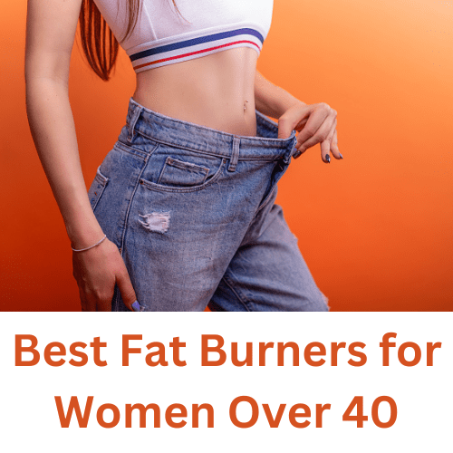 Best Fat Burners for Women Over 40