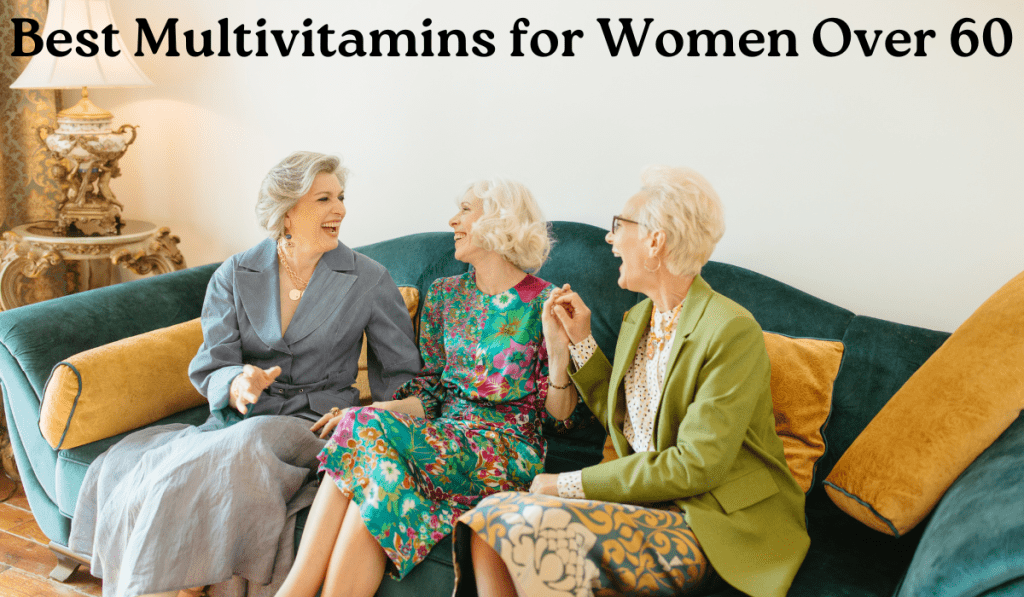 Best Multivitamins for Women Over 60