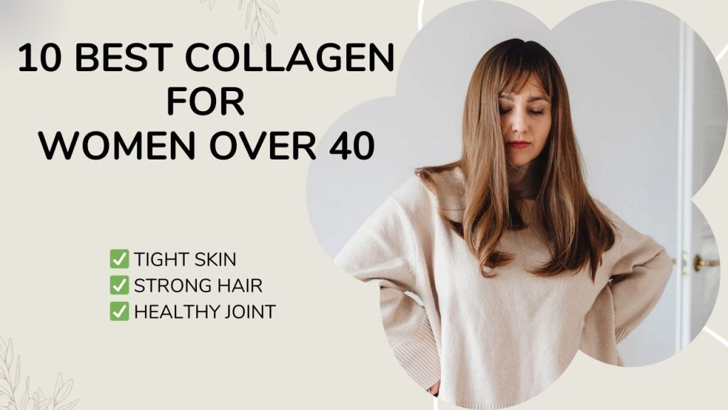 Best Collagen Supplements for Women Over 40