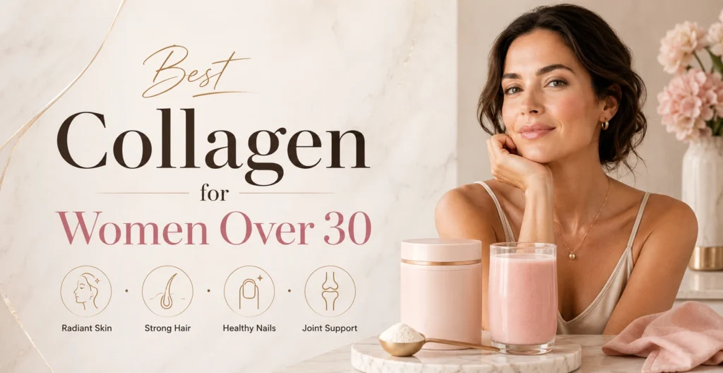 Best Collagen for Women Over 30